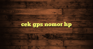 LintasYogya | cek gps nomor hp