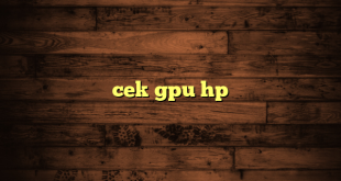 LintasYogya | cek gpu hp