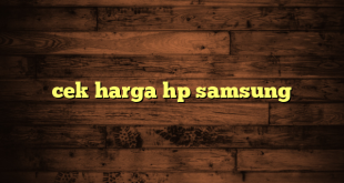 LintasYogya | cek harga hp samsung