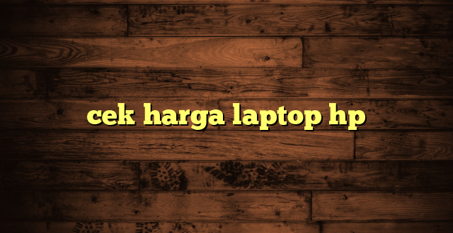 LintasYogya | cek harga laptop hp