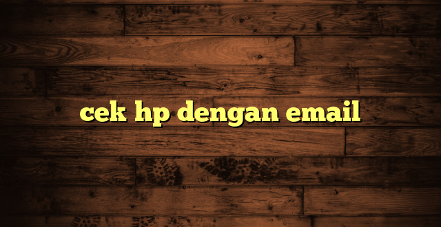 LintasYogya | cek hp dengan email