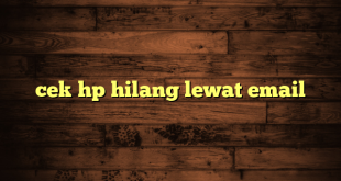 LintasYogya | cek hp hilang lewat email