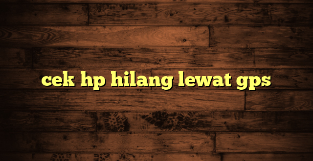 LintasYogya | cek hp hilang lewat gps