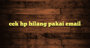 LintasYogya | cek hp hilang pakai email