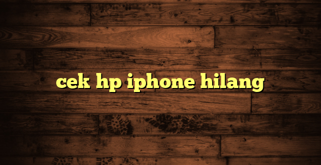 LintasYogya | cek hp iphone hilang