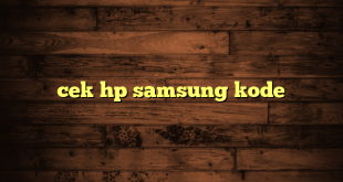 LintasYogya | cek hp samsung kode