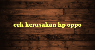 LintasYogya | cek kerusakan hp oppo