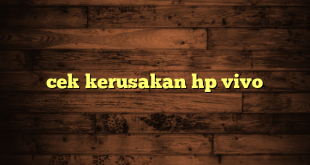 LintasYogya | cek kerusakan hp vivo