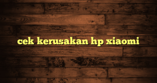 LintasYogya | cek kerusakan hp xiaomi