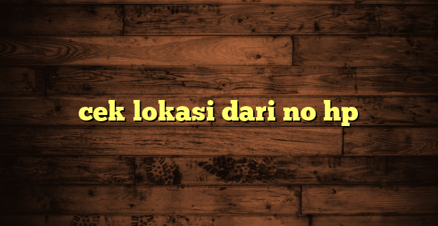 LintasYogya | cek lokasi dari no hp