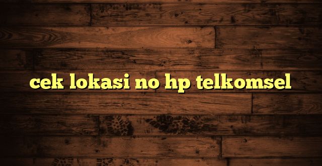 LintasYogya | cek lokasi no hp telkomsel