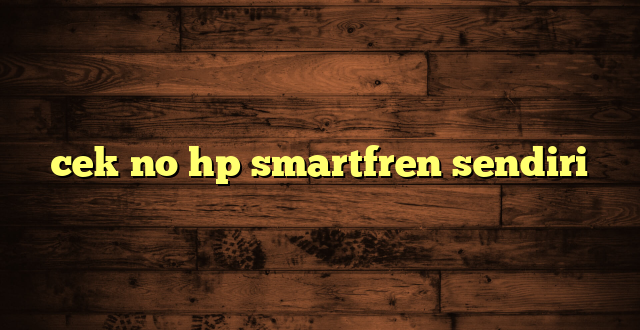 LintasYogya | cek no hp smartfren sendiri