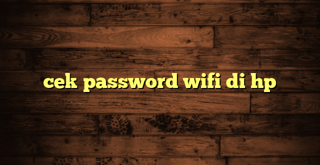 LintasYogya | cek password wifi di hp