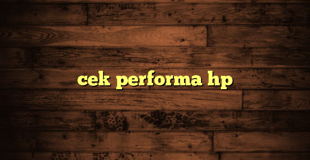 LintasYogya | cek performa hp