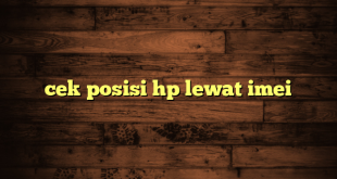 LintasYogya | cek posisi hp lewat imei