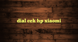 LintasYogya | dial cek hp xiaomi