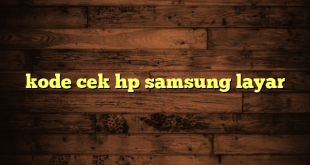 LintasYogya | kode cek hp samsung layar